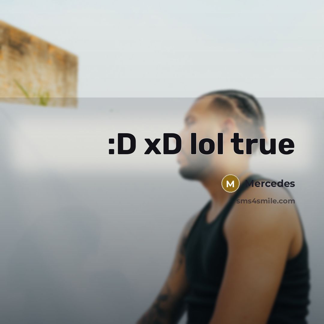 “:D xD lol true” quote by Mercedes