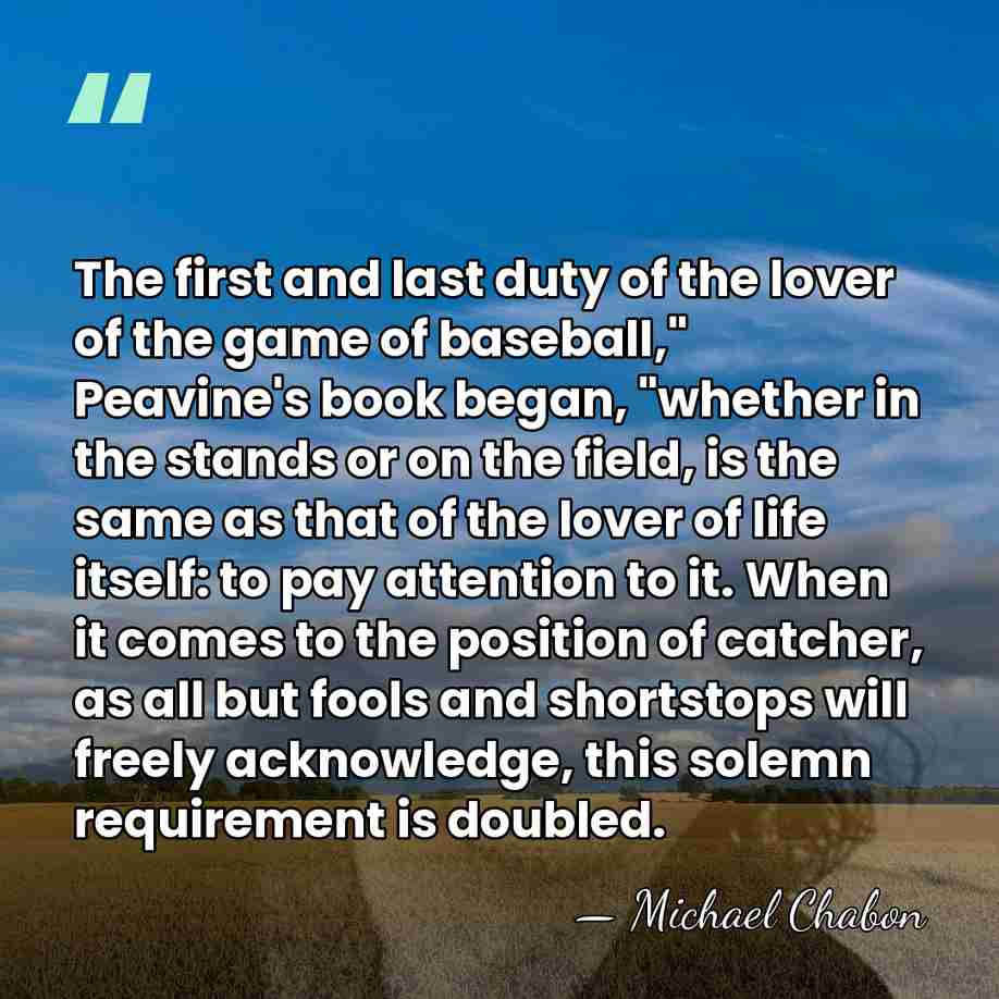 The first and last duty of the lover of the game of&hellip; - Michael Chabon
