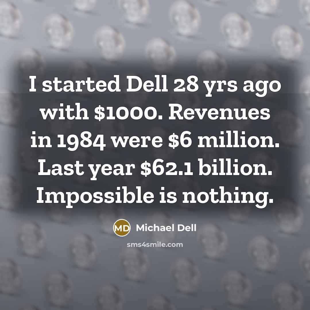 “I started Dell 28 yrs ago with $1000. Revenues in…” quote by Michael Dell
