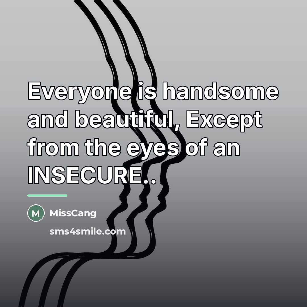 “Everyone is handsome and beautiful, Except from the eyes of…” quote by MissCang