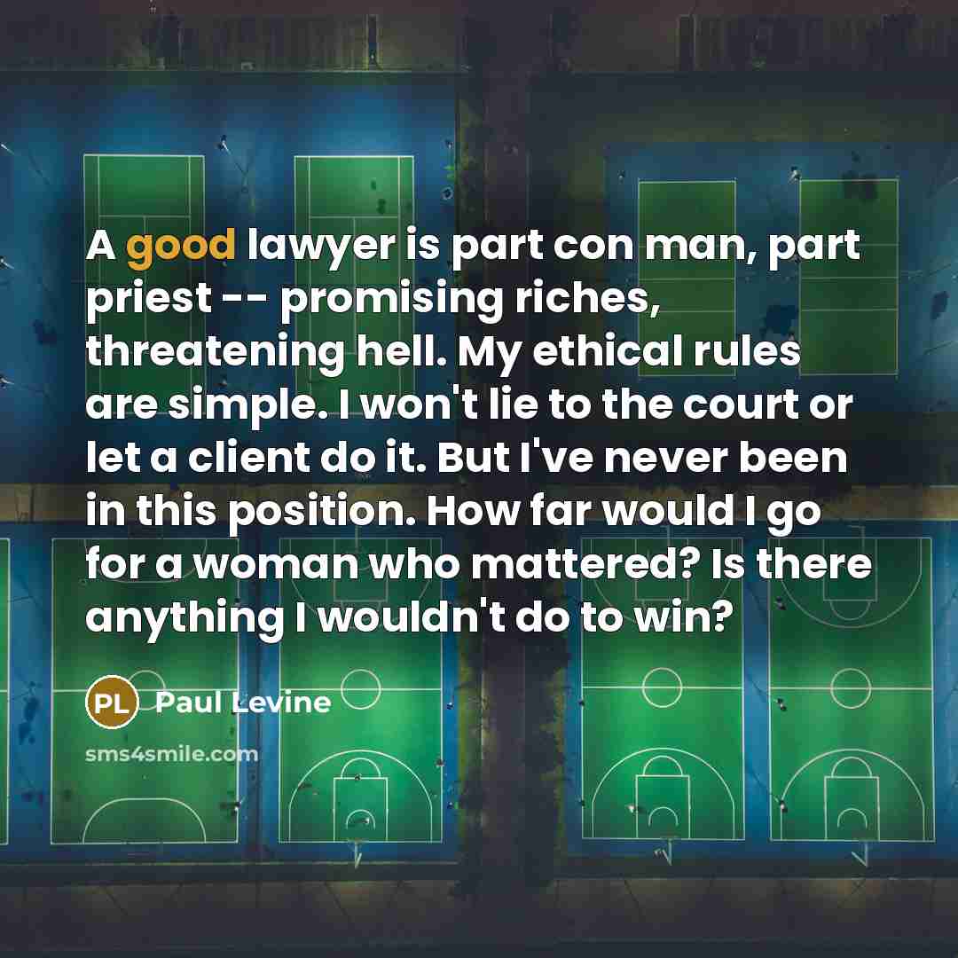 “A good lawyer is part con man, part priest --…” quote by Paul Levine