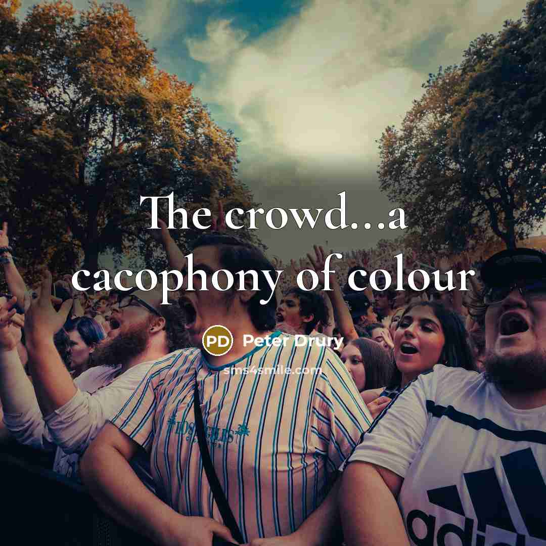 “The crowd...a cacophony of colour…” quote by Peter Drury