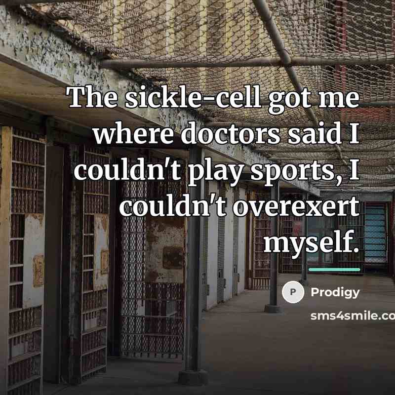 “The sickle-cell got me where doctors said I couldn't play…” quote by Prodigy