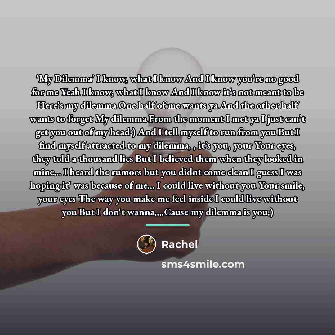 “'My Dilemma' I know, what I know And I know…” quote by Rachel