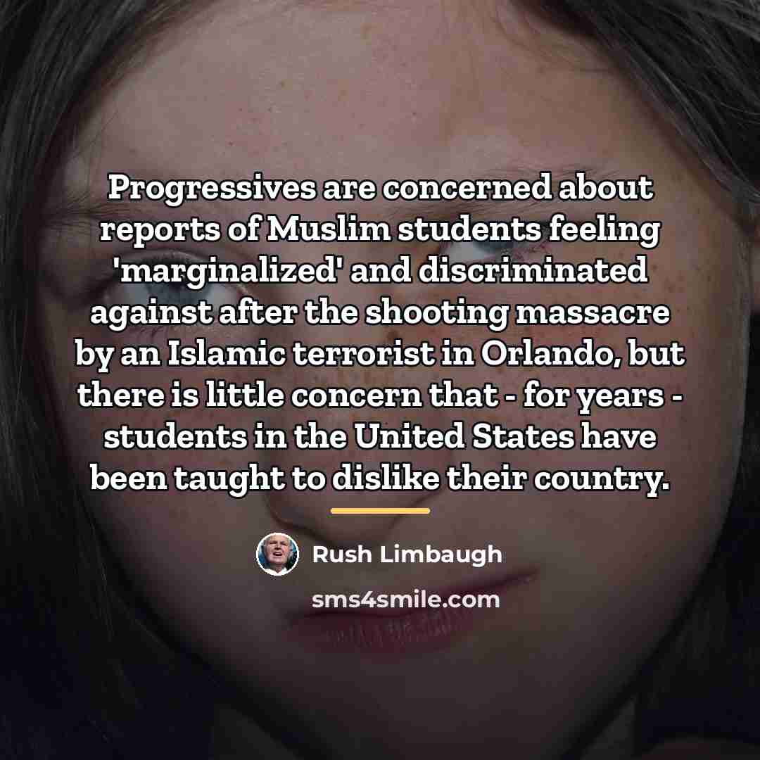 “Progressives are concerned about reports of Muslim students feeling 'marginalized'…” quote by Rush Limbaugh