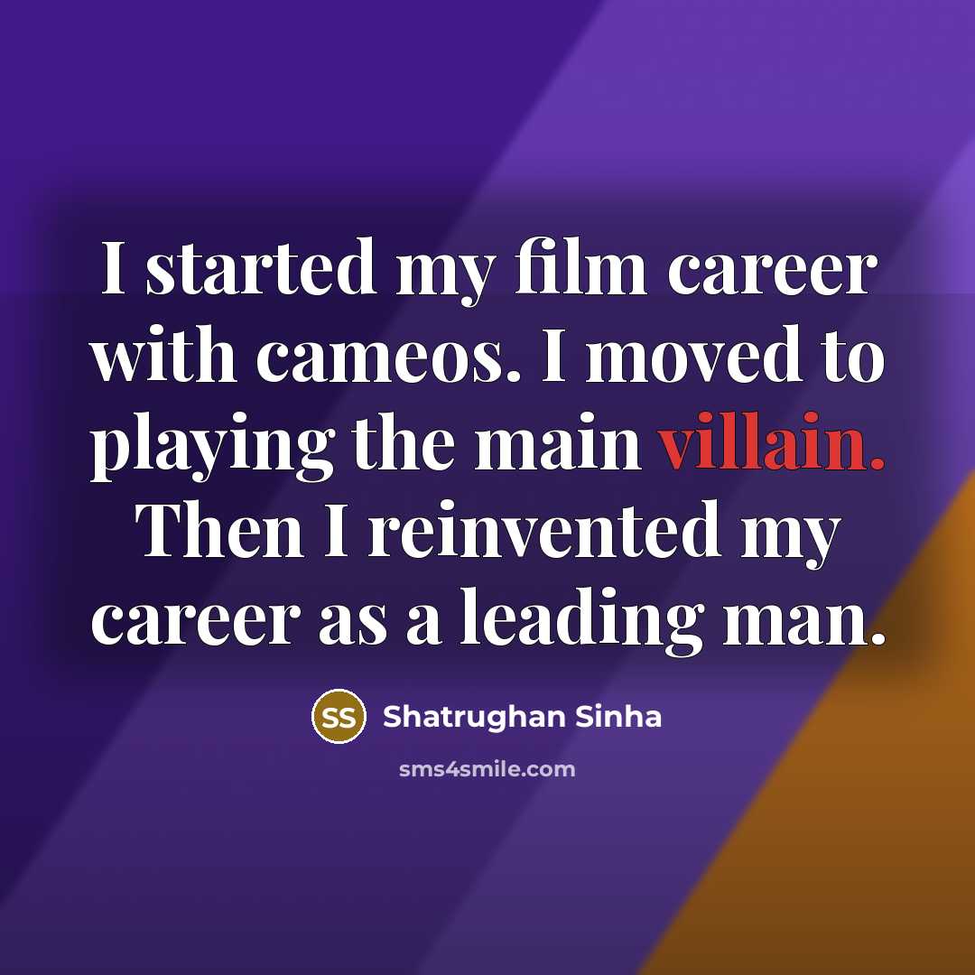 “I started my film career with cameos. I moved to…” quote by Shatrughan Sinha