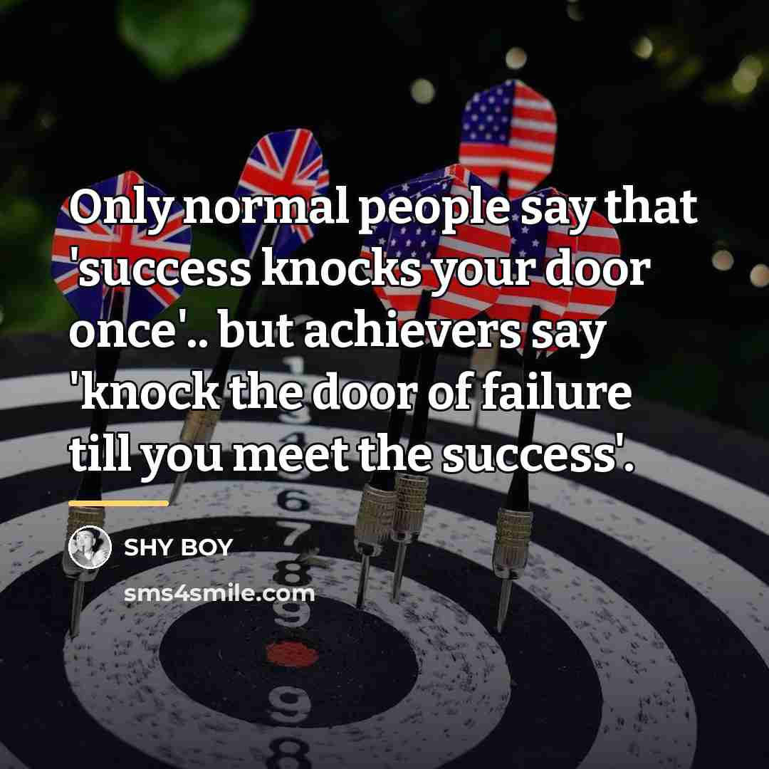 “Only normal people say that 'success knocks your door once'..…” quote by SHy BOy