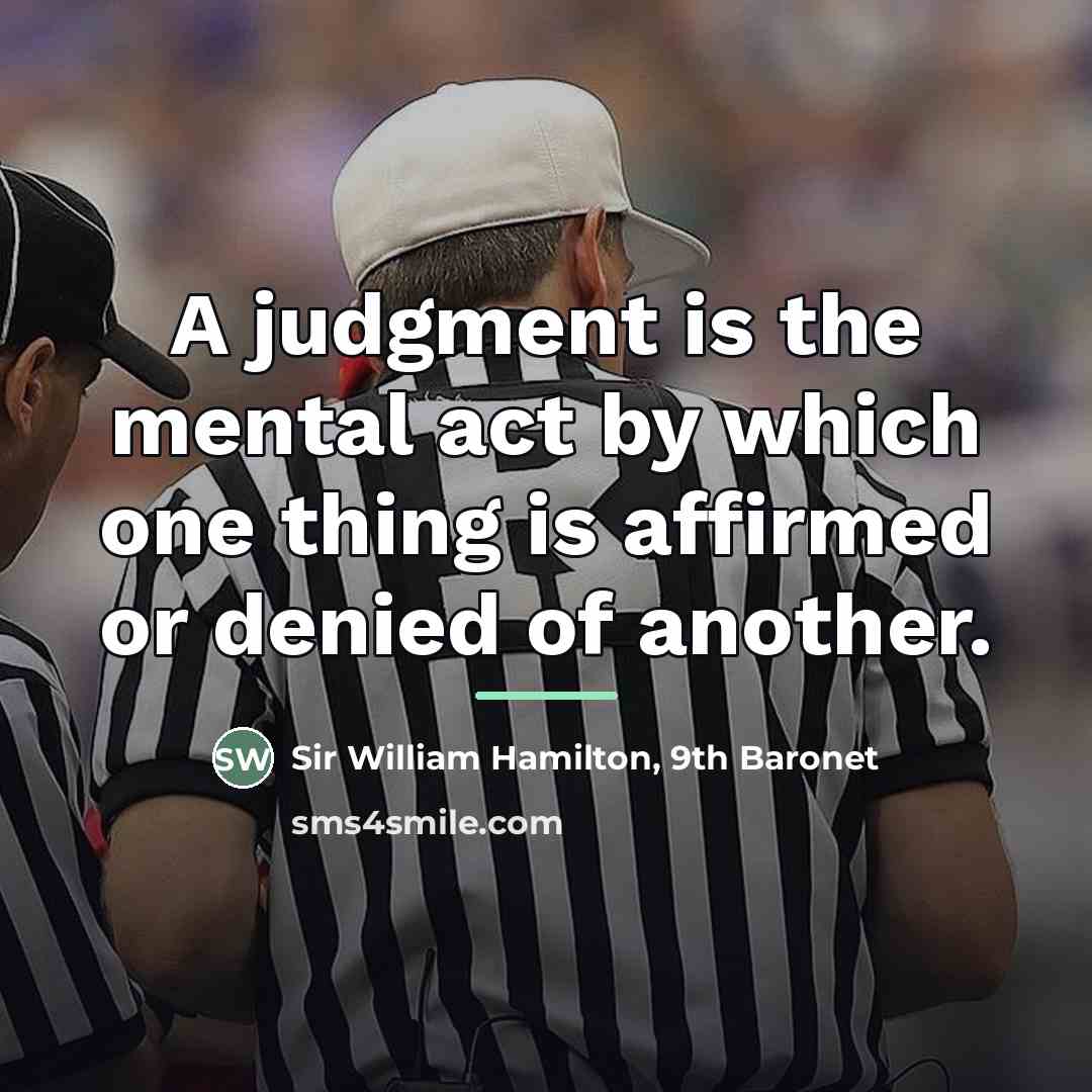 “A judgment is the mental act by which one thing…” quote by Sir William Hamilton, 9th Baronet