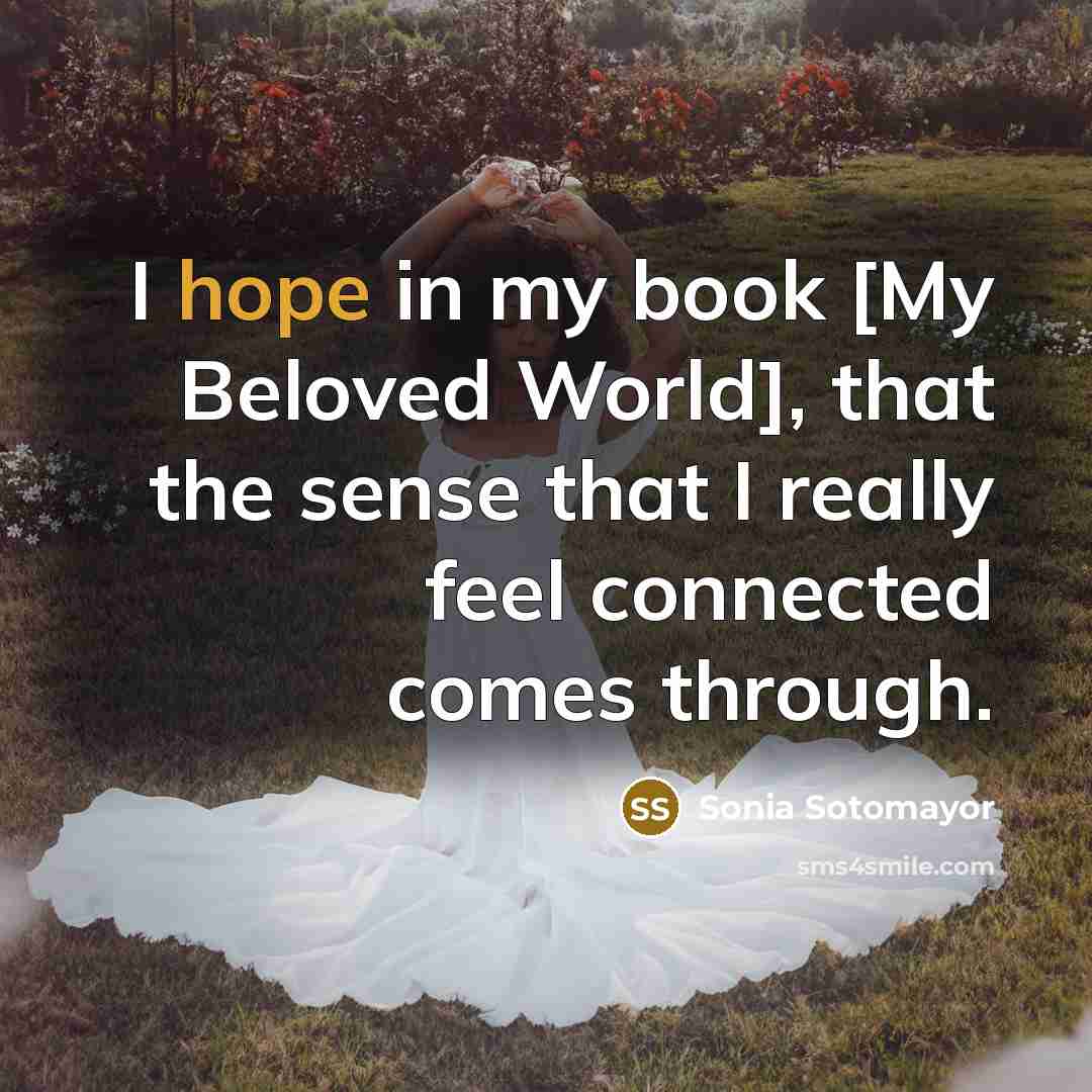 “I hope in my book [My Beloved World], that the…” quote by Sonia Sotomayor