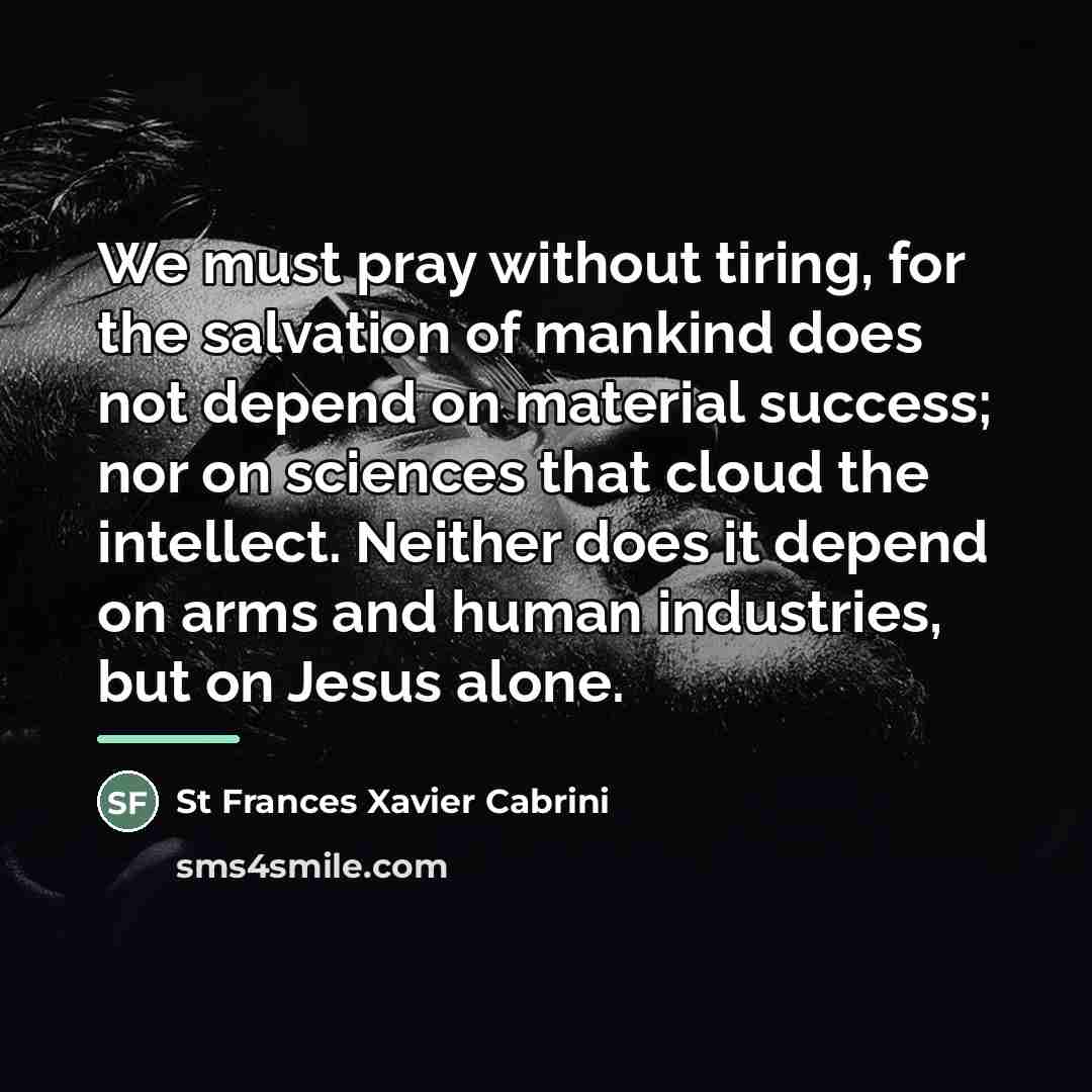“We must pray without tiring, for the salvation of mankind…” quote by Anonymous