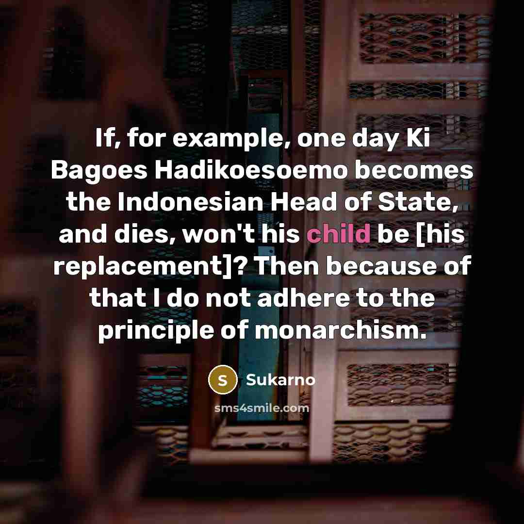 “If, for example, one day Ki Bagoes Hadikoesoemo becomes the…” quote by Sukarno