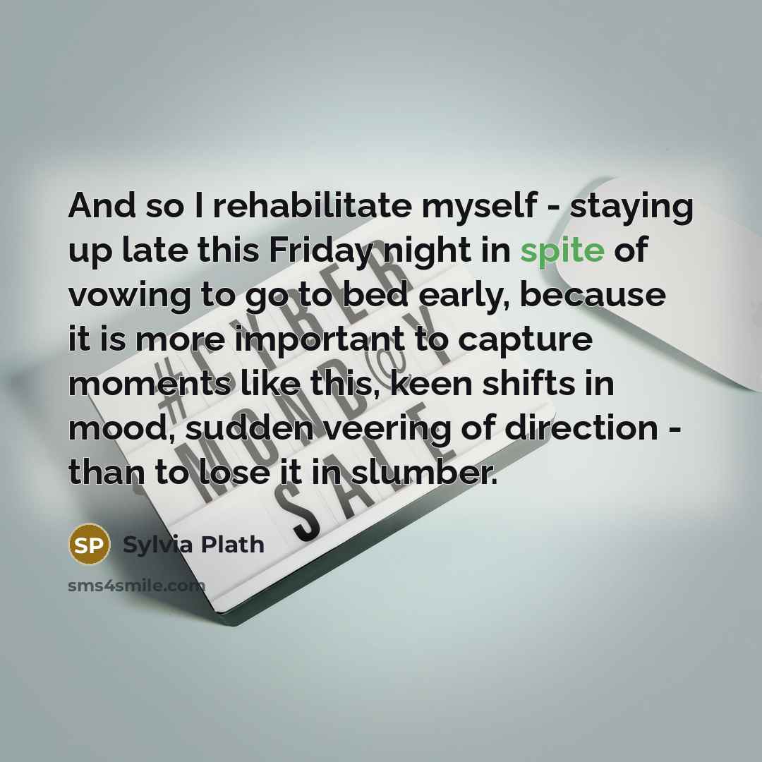 “And so I rehabilitate myself - staying up late this…” quote by Sylvia Plath