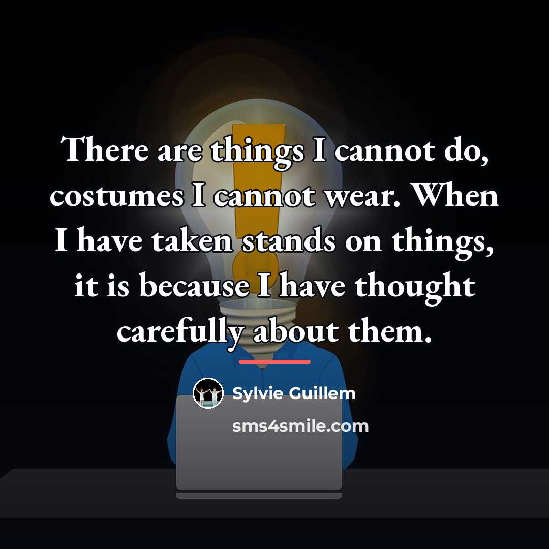 “There are things I cannot do, costumes I cannot wear.…” quote by Sylvie Guillem