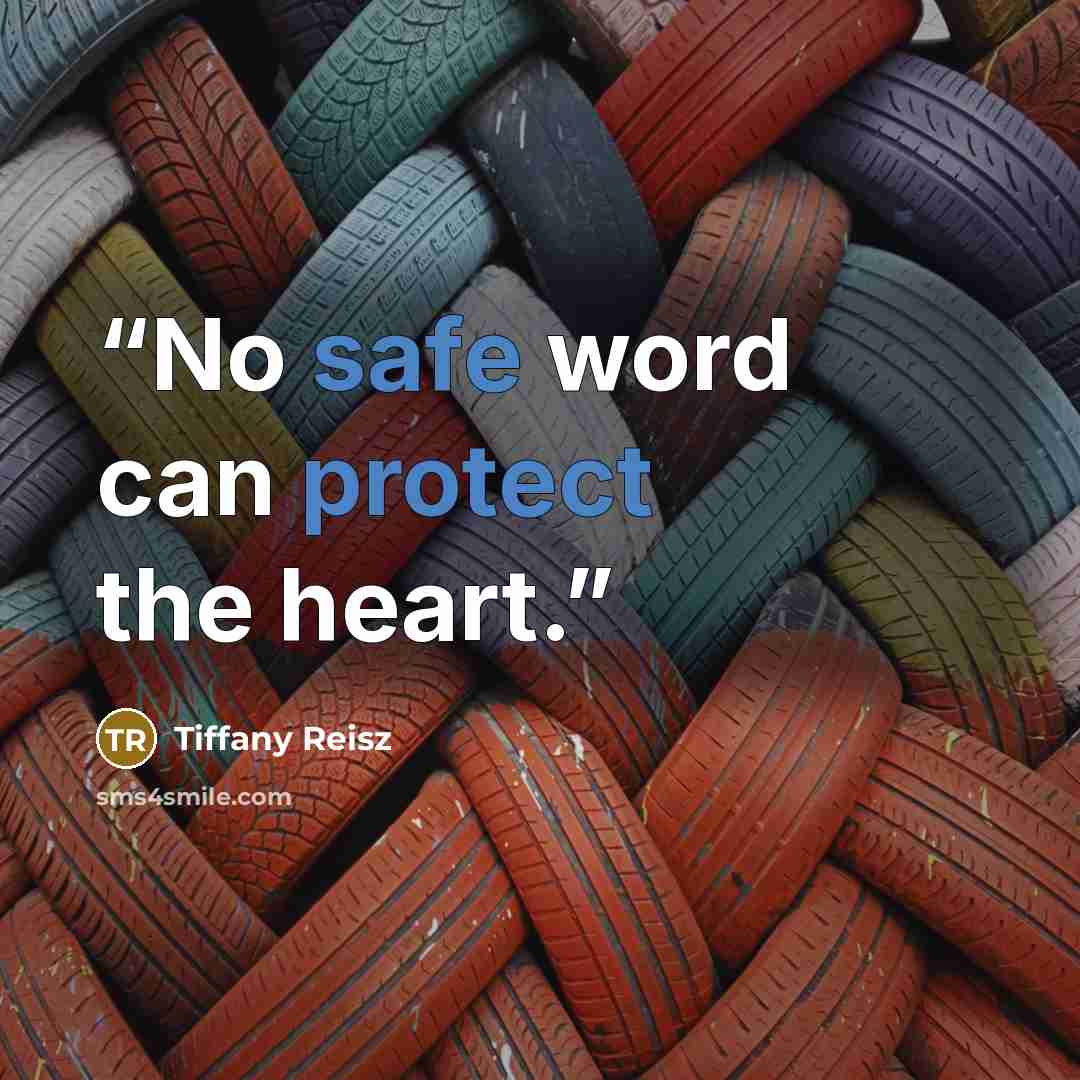 “No safe word can protect the heart.” quote by Tiffany Reisz