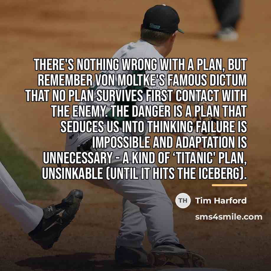 “There's nothing wrong with a plan, but remember Von Moltke's…” quote by Tim Harford
