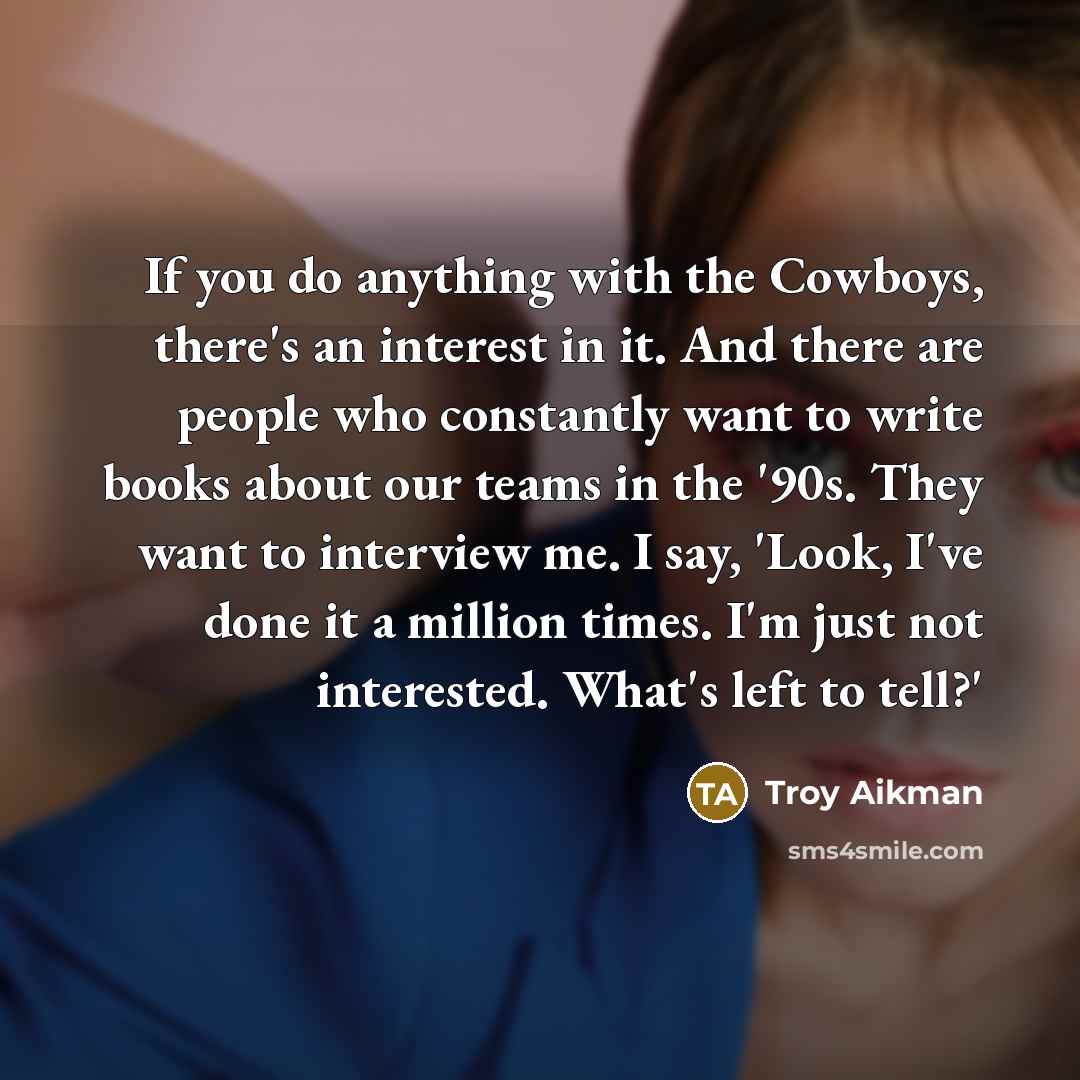 “If you do anything with the Cowboys, there's an interest…” quote by Troy Aikman