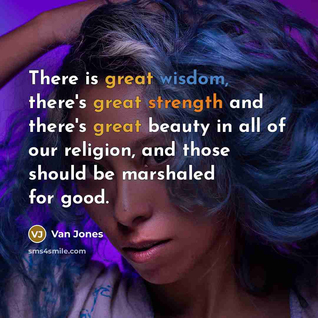 “There is great wisdom, there's great strength and there's great…” quote by Van Jones