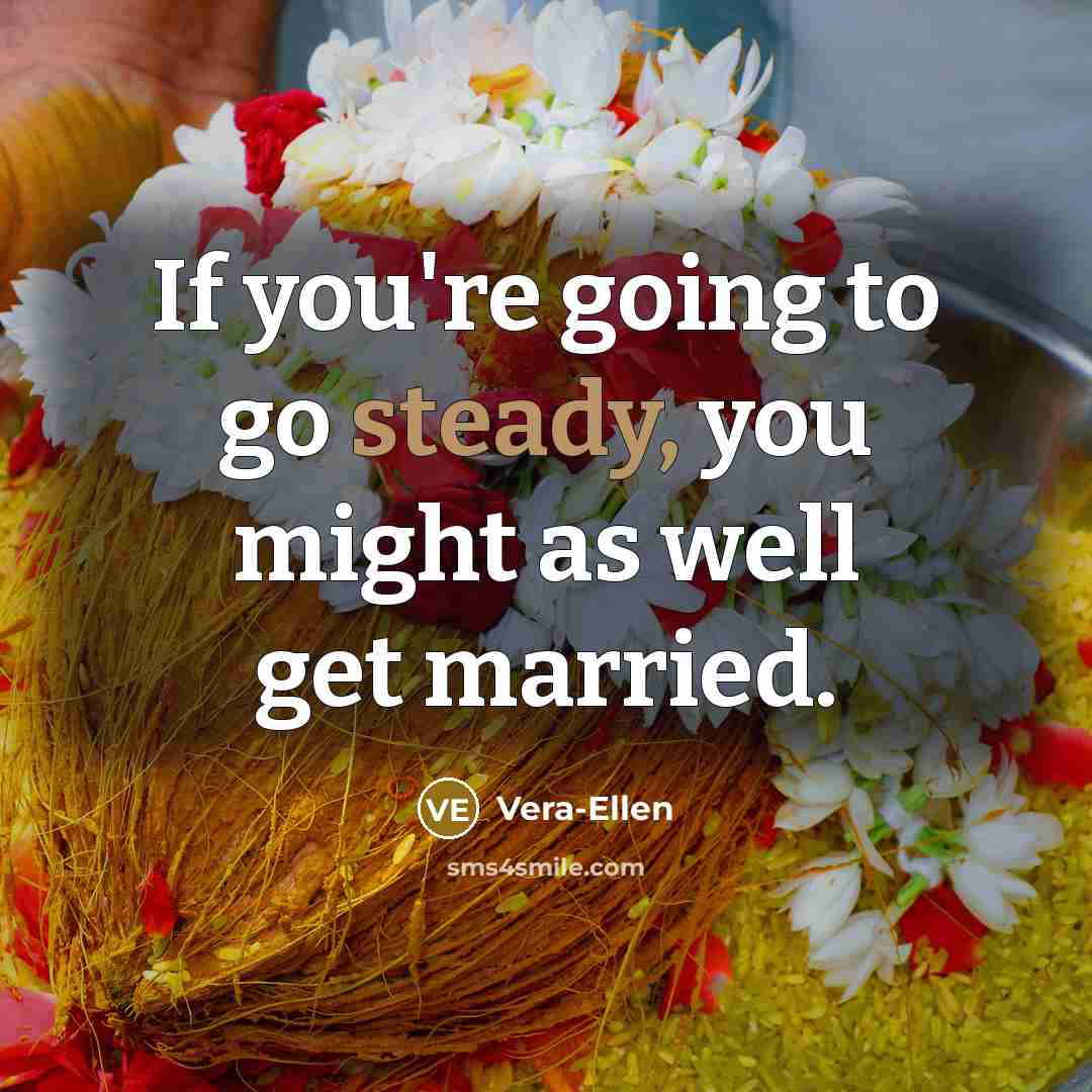 “If you're going to go steady, you might as well…” quote by Vera-Ellen
