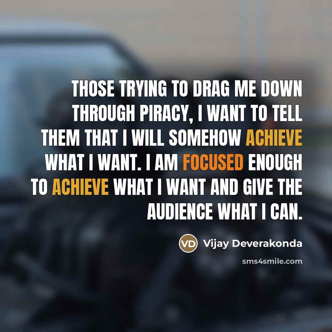 “Those trying to drag me down through piracy, I want…” quote by Vijay Deverakonda