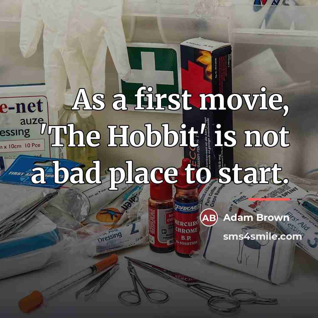 “As a first movie, 'The Hobbit' is not a bad…” quote by Adam Brown