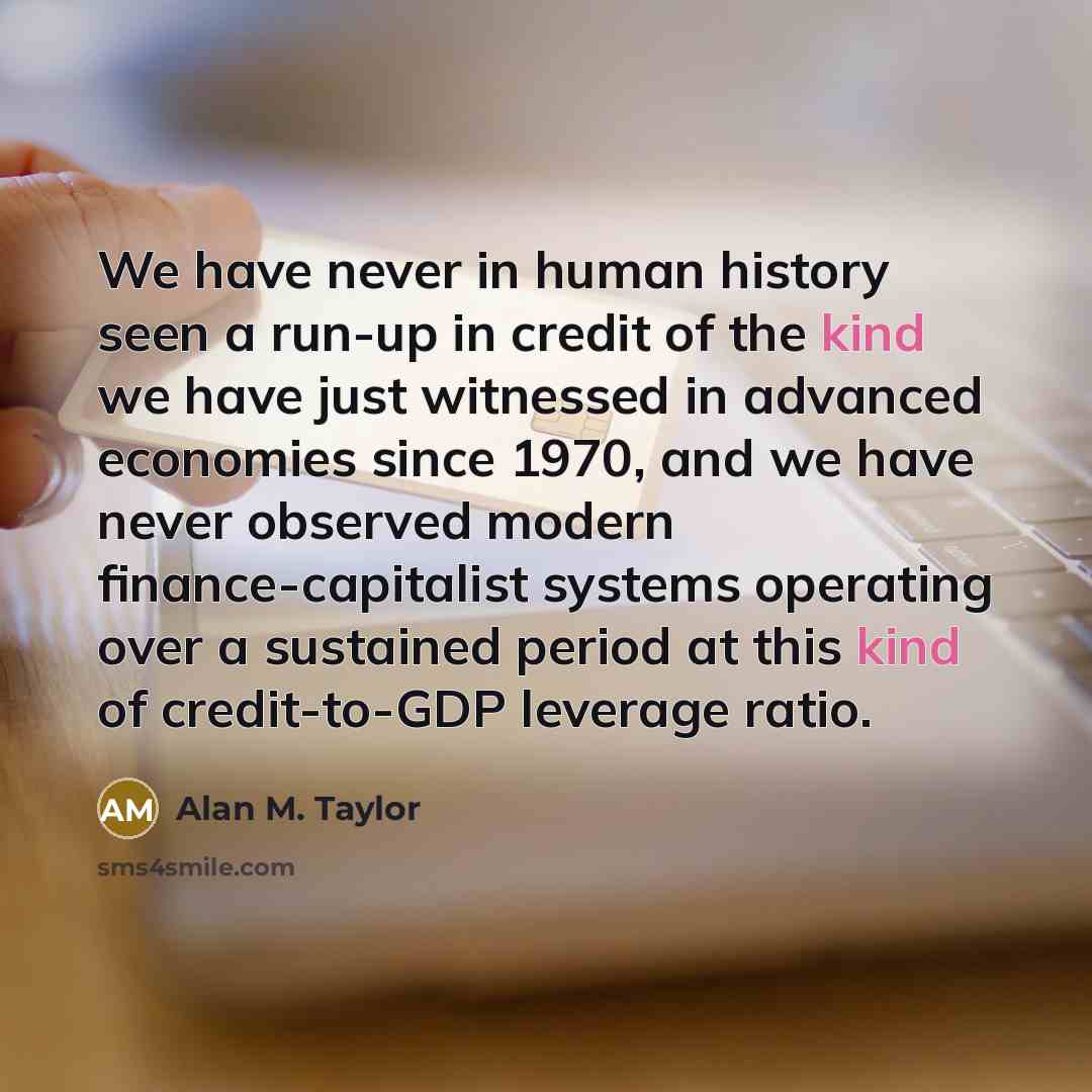 “We have never in human history seen a run-up in…” quote by Alan M. Taylor