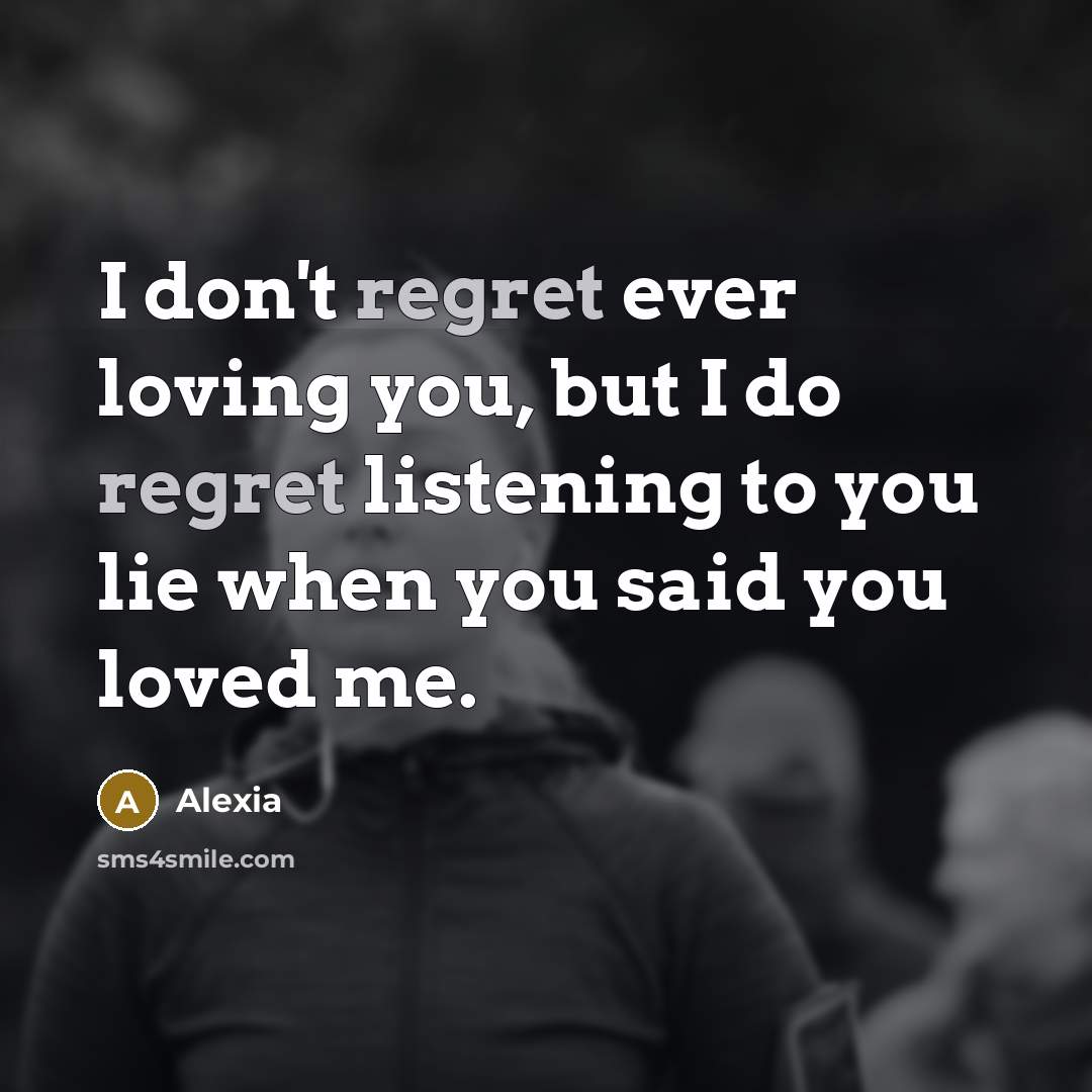 “I don't regret ever loving you, but I do regret…” quote by Alexia