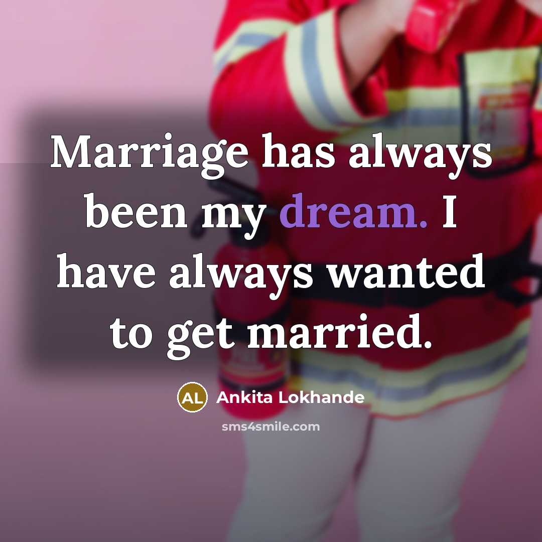 “Marriage has always been my dream. I have always wanted…” quote by Ankita Lokhande