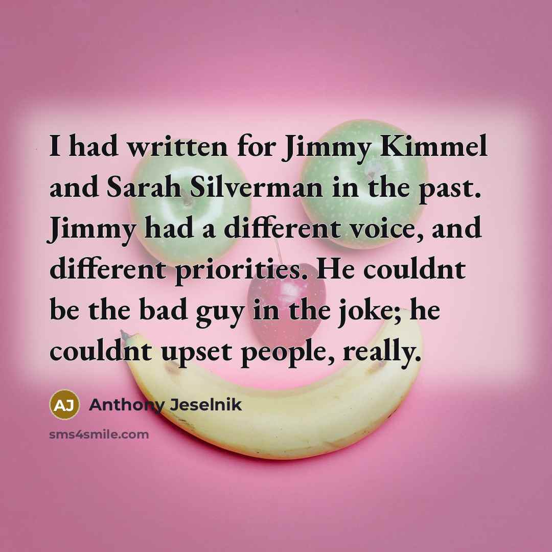 “I had written for Jimmy Kimmel and Sarah Silverman in…” quote by Anthony Jeselnik