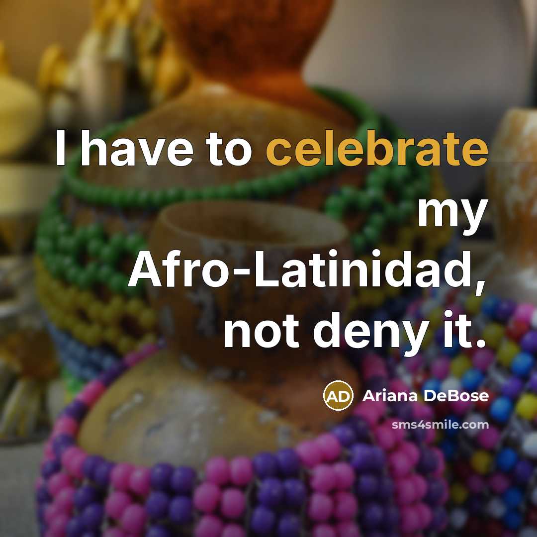 “I have to celebrate my Afro-Latinidad, not deny it.” quote by Ariana DeBose