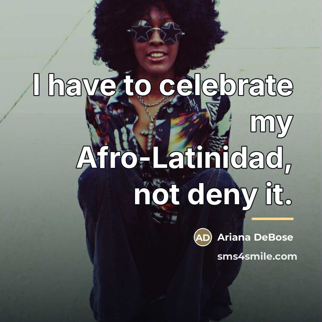 “I have to celebrate my Afro-Latinidad, not deny it.…” quote by Ariana DeBose