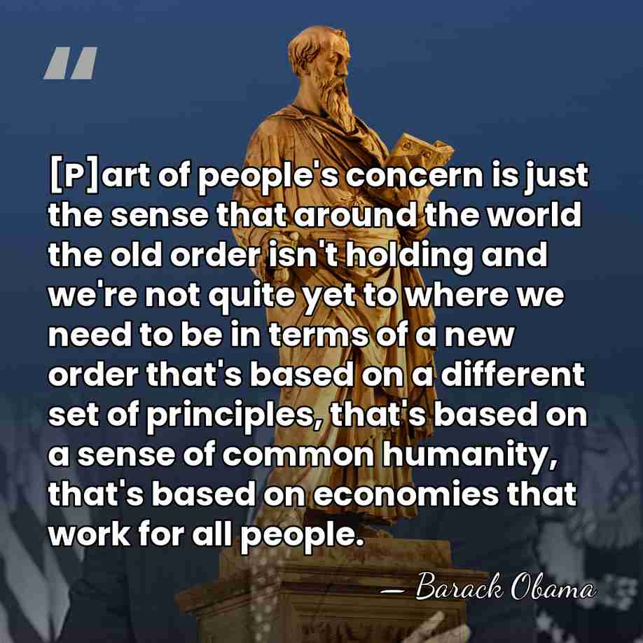 [P]art of people's concern is just the sense that around the world&hellip; - Barack Obama