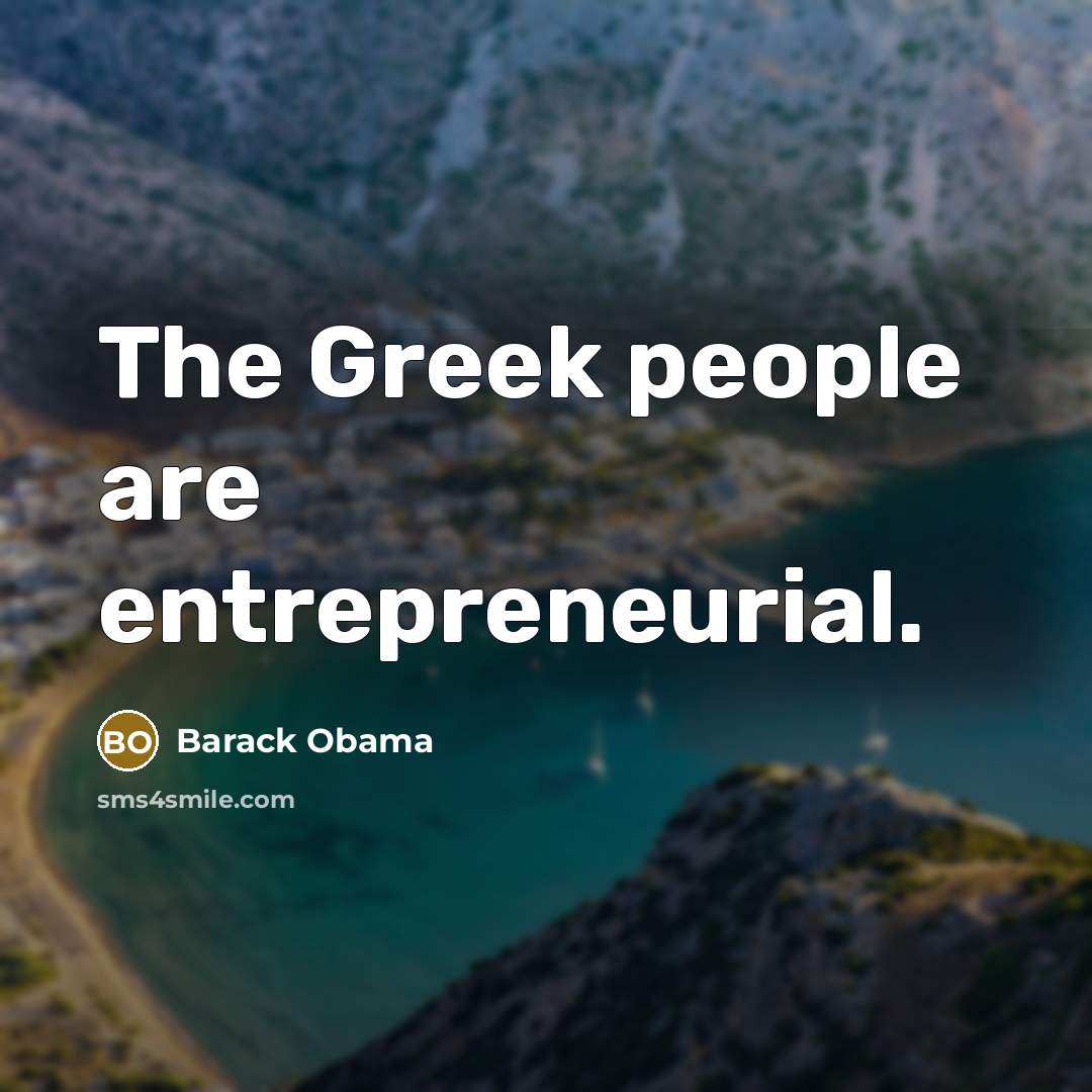“The Greek people are entrepreneurial.…” quote by Barack Obama