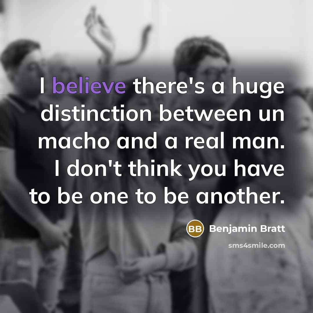 “I believe there's a huge distinction between un macho and…” quote by Benjamin Bratt