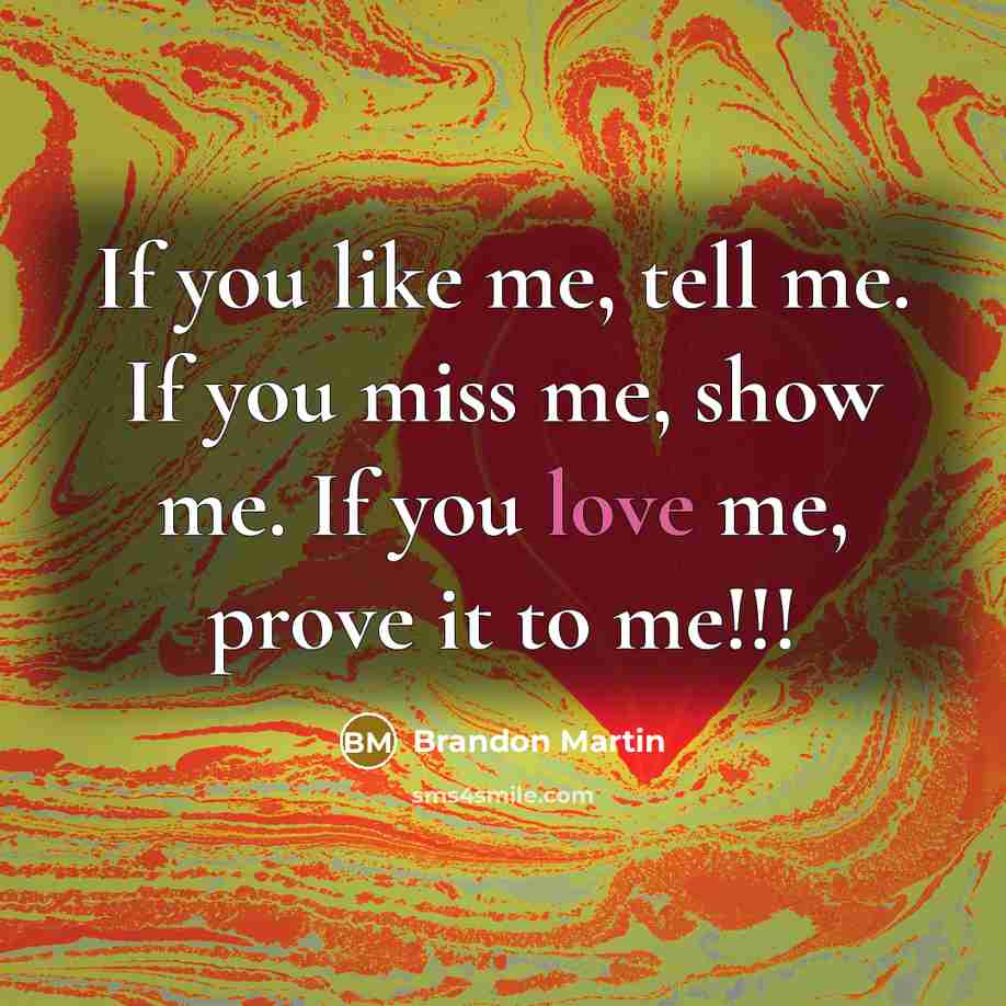 “If you like me, tell me. If you miss me,…” quote by Brandon Martin