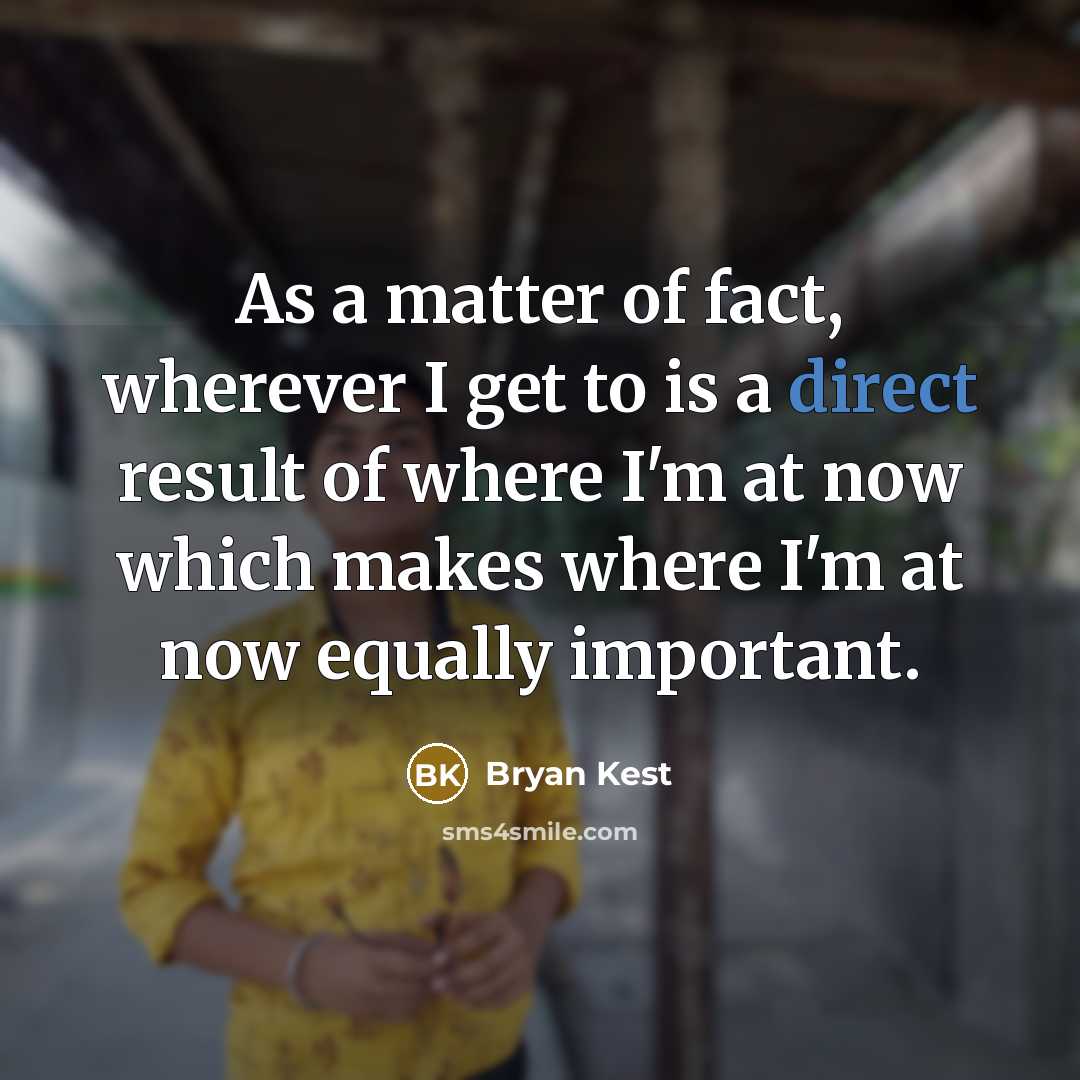 “As a matter of fact, wherever I get to is…” quote by Bryan Kest