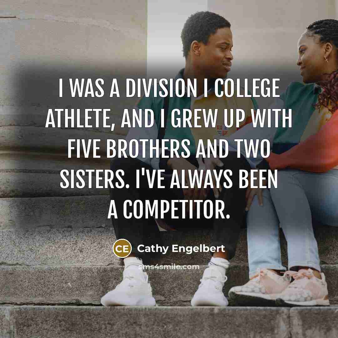 “I was a Division I college athlete, and I grew…” quote by Cathy Engelbert
