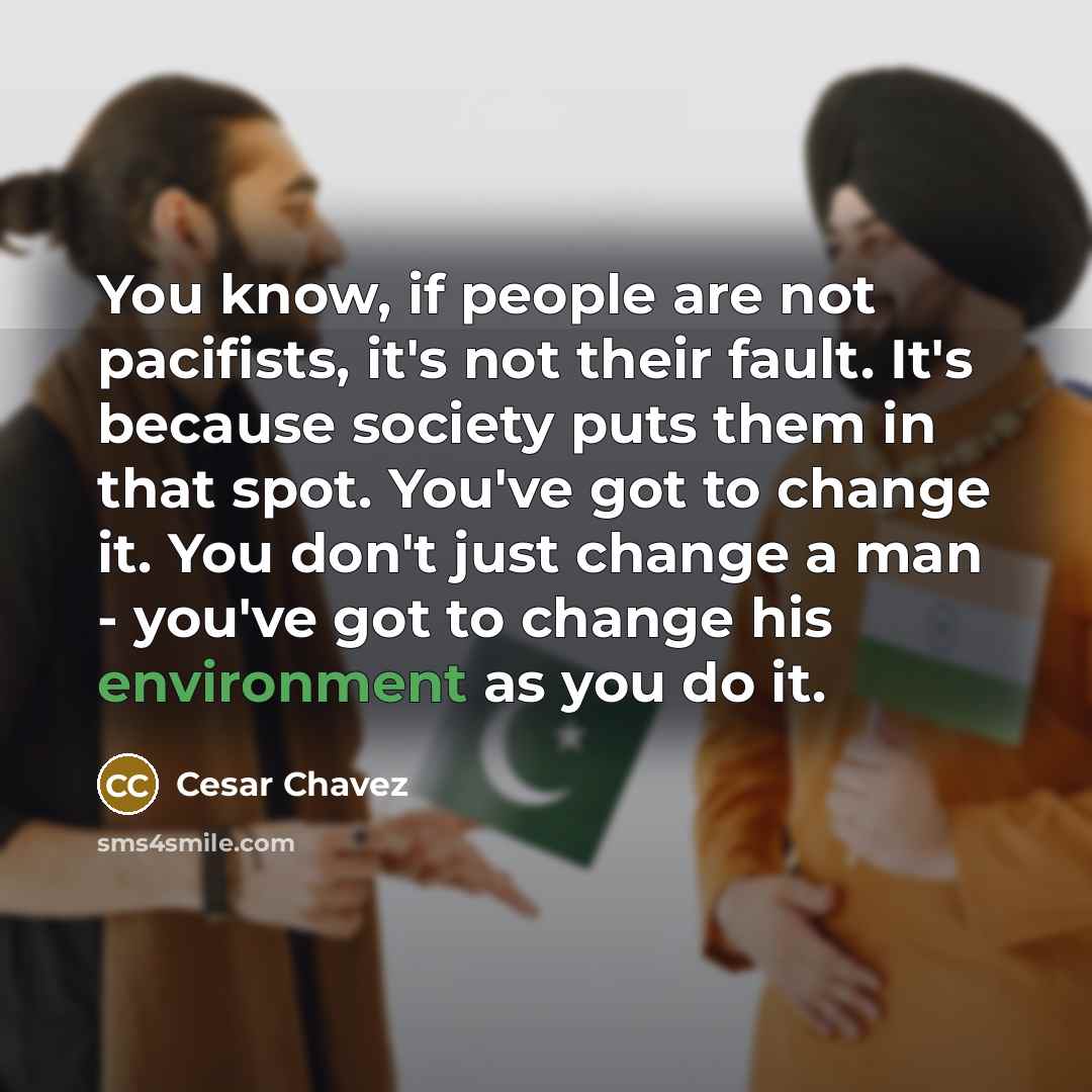 “You know, if people are not pacifists, it's not their…” quote by Cesar Chavez