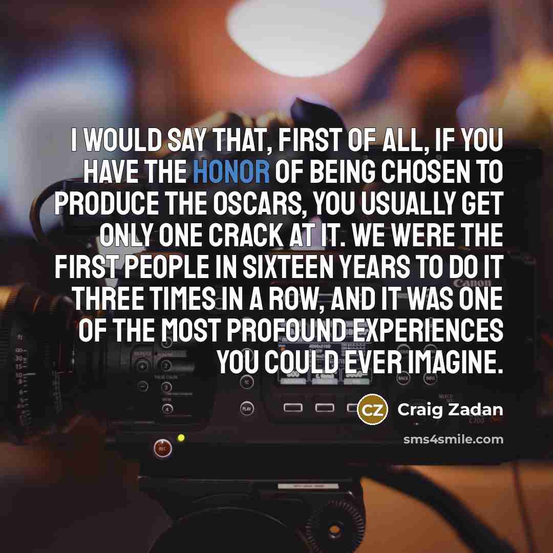 “I would say that, first of all, if you have…” quote by Craig Zadan