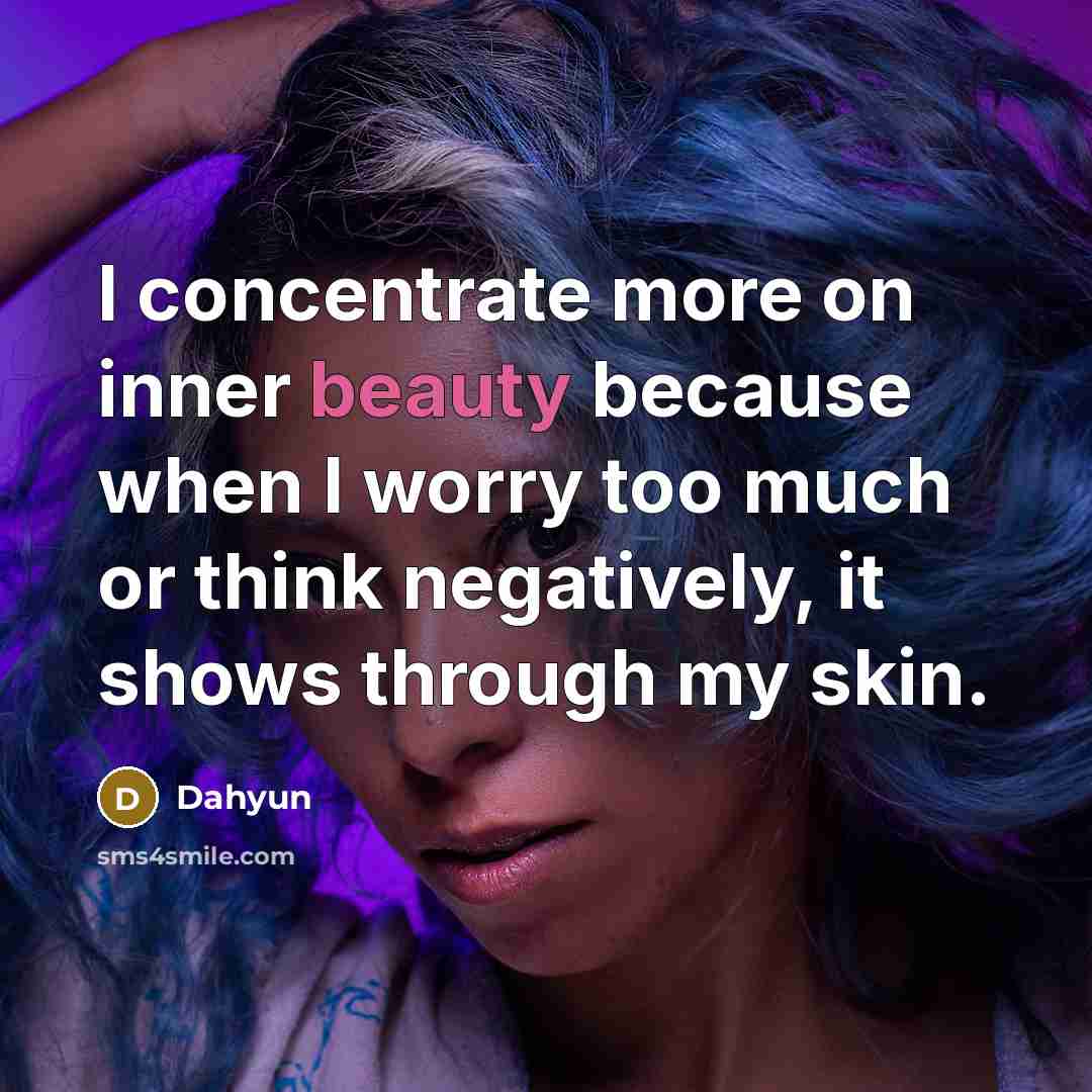 “I concentrate more on inner beauty because when I worry…” quote by Dahyun