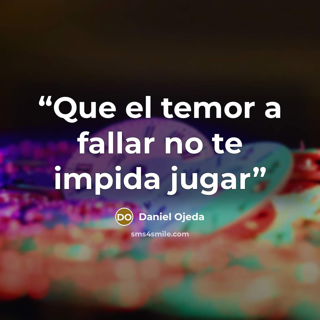 “Que el temor a fallar no te impida jugar” quote by Daniel Ojeda