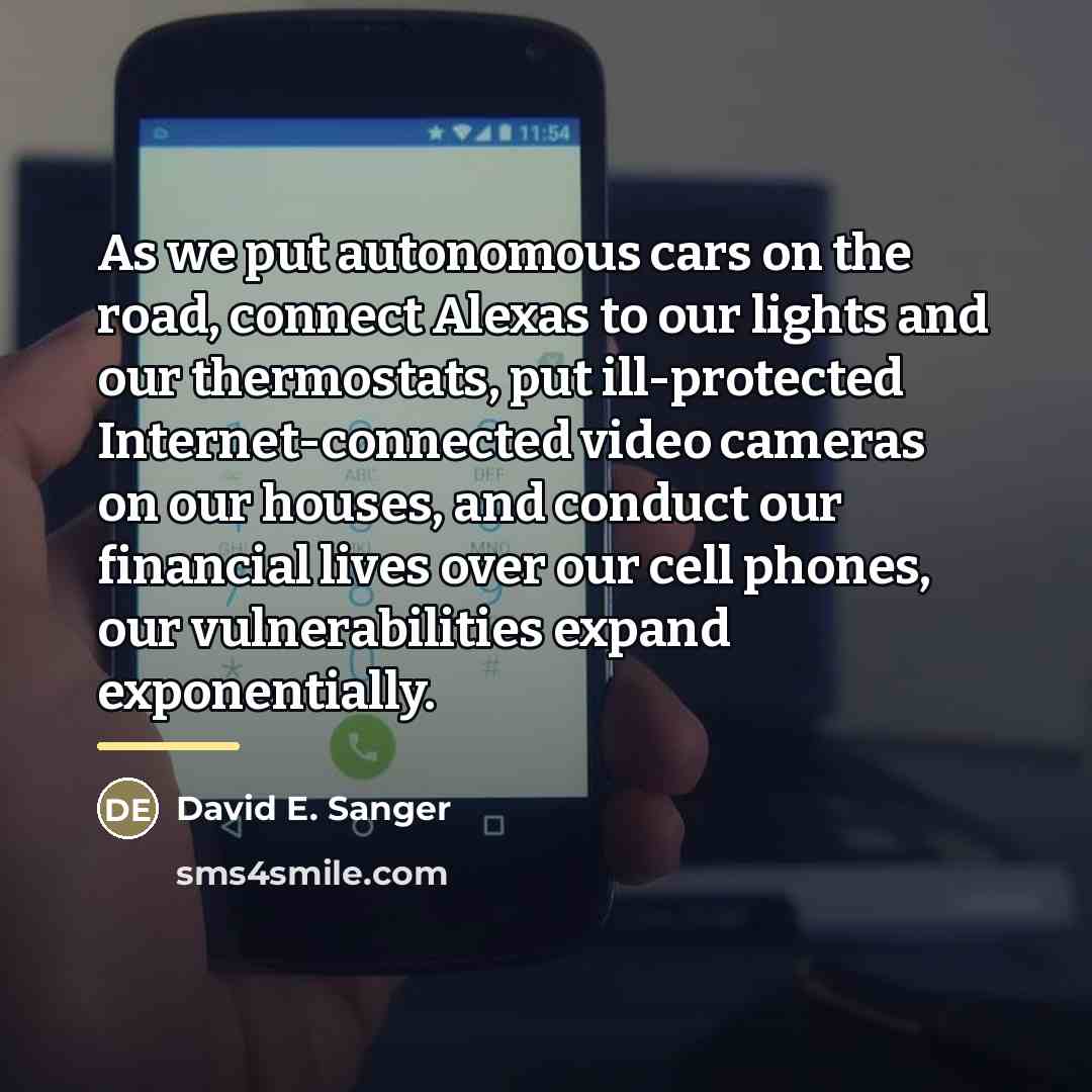 “As we put autonomous cars on the road, connect Alexas…” quote by David E. Sanger