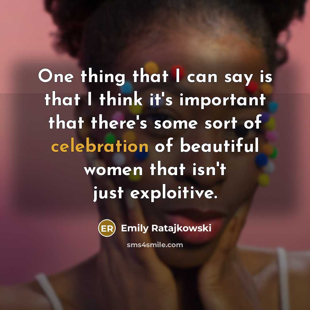 “One thing that I can say is that I think…” quote by Emily Ratajkowski
