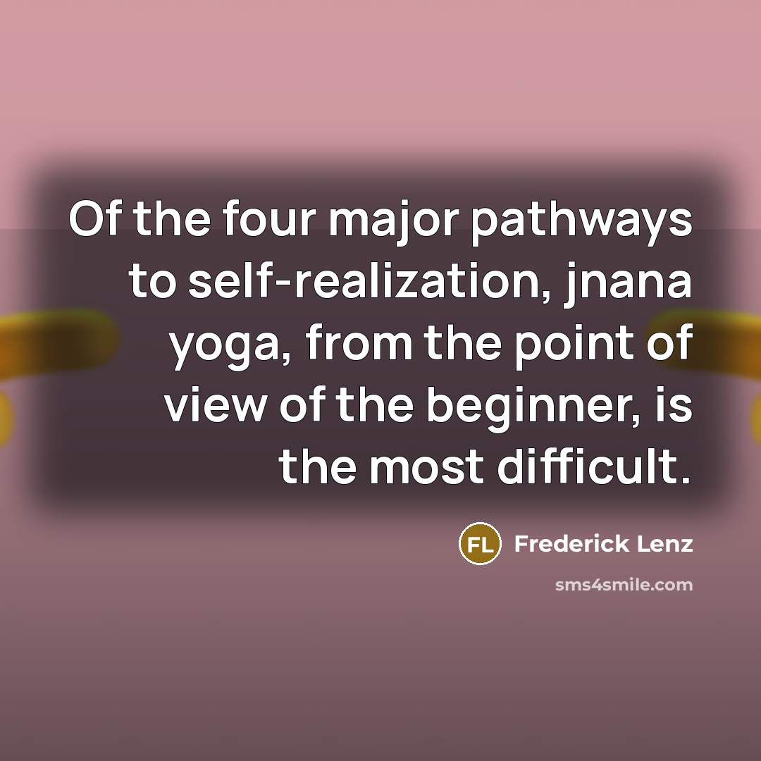 “Of the four major pathways to self-realization, jnana yoga, from…” quote by Frederick Lenz