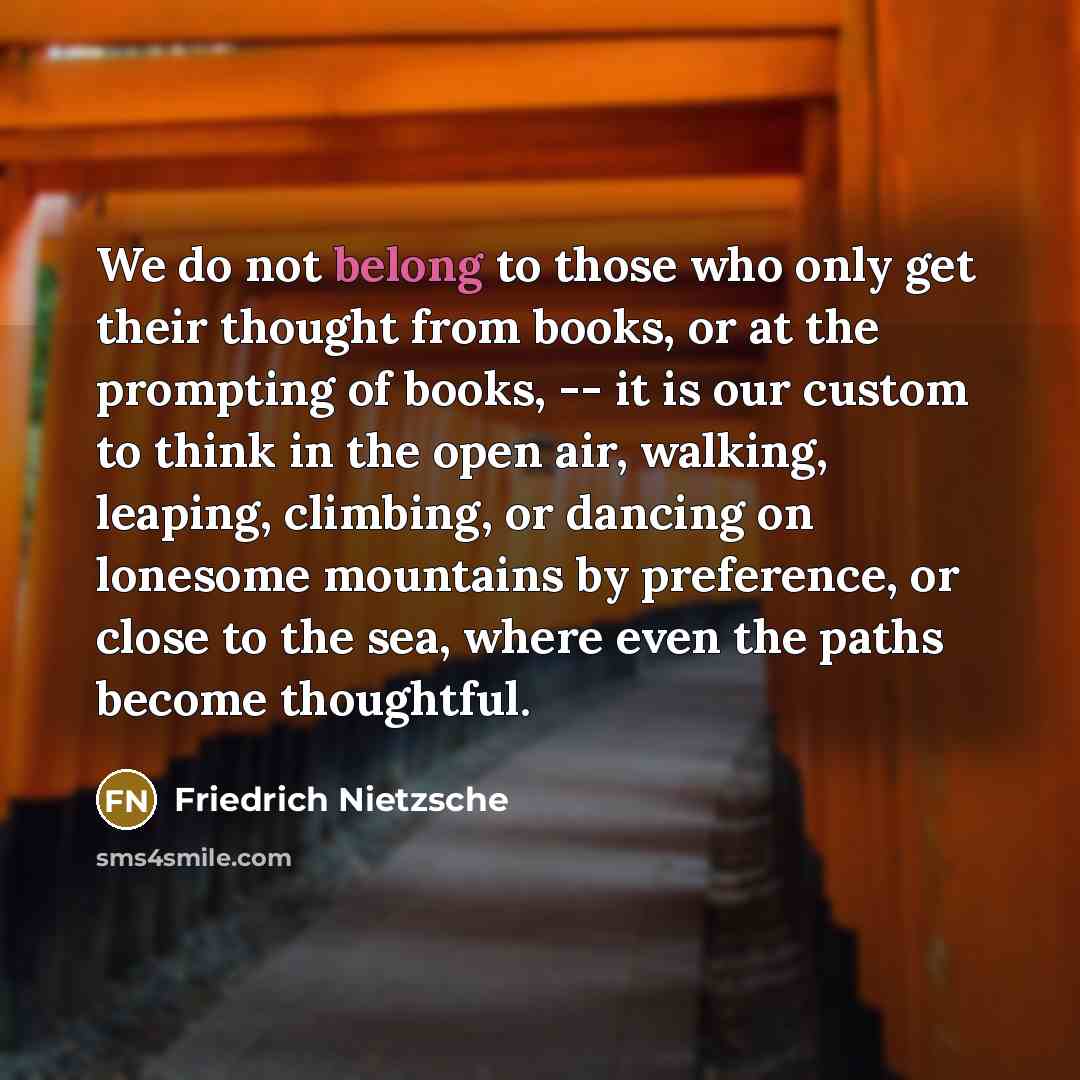 “We do not belong to those who only get their…” quote by Friedrich Nietzsche
