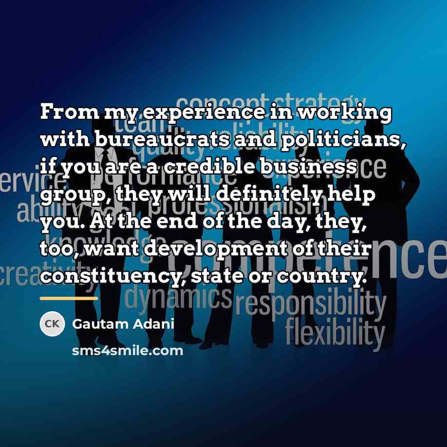 “From my experience in working with bureaucrats and politicians, if…” quote by Gautam Adani
