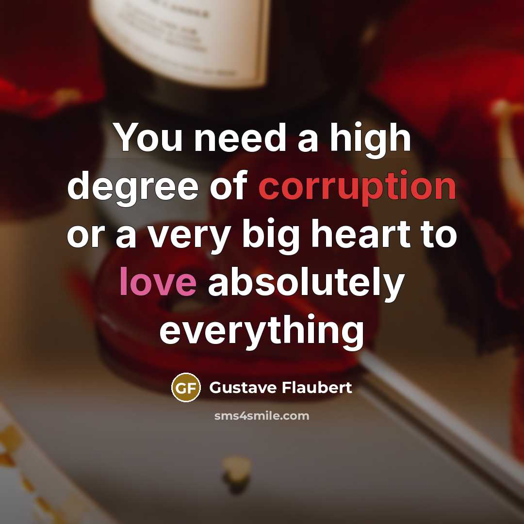 “You need a high degree of corruption or a very…” quote by Gustave Flaubert