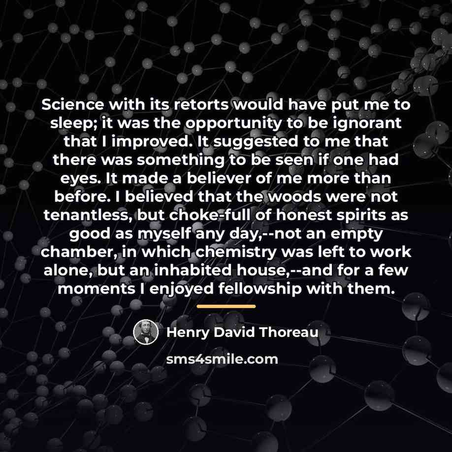 “Science with its retorts would have put me to sleep;…” quote by Henry David Thoreau