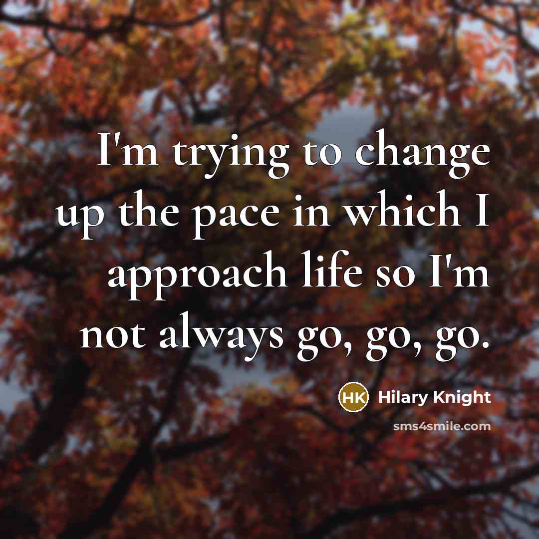“I'm trying to change up the pace in which I…” quote by Hilary Knight