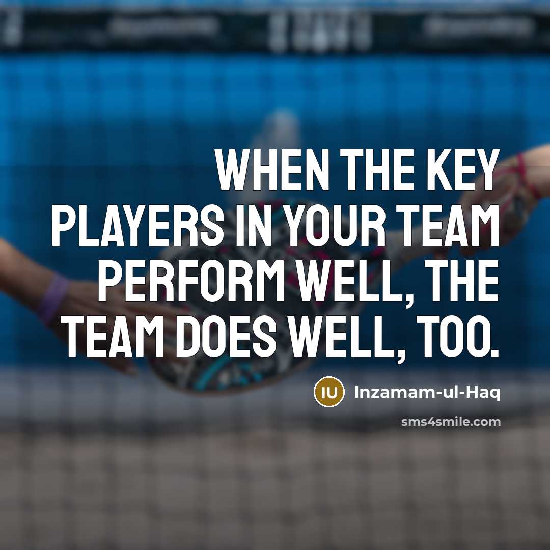 “When the key players in your team perform well, the…” quote by Inzamam-ul-Haq
