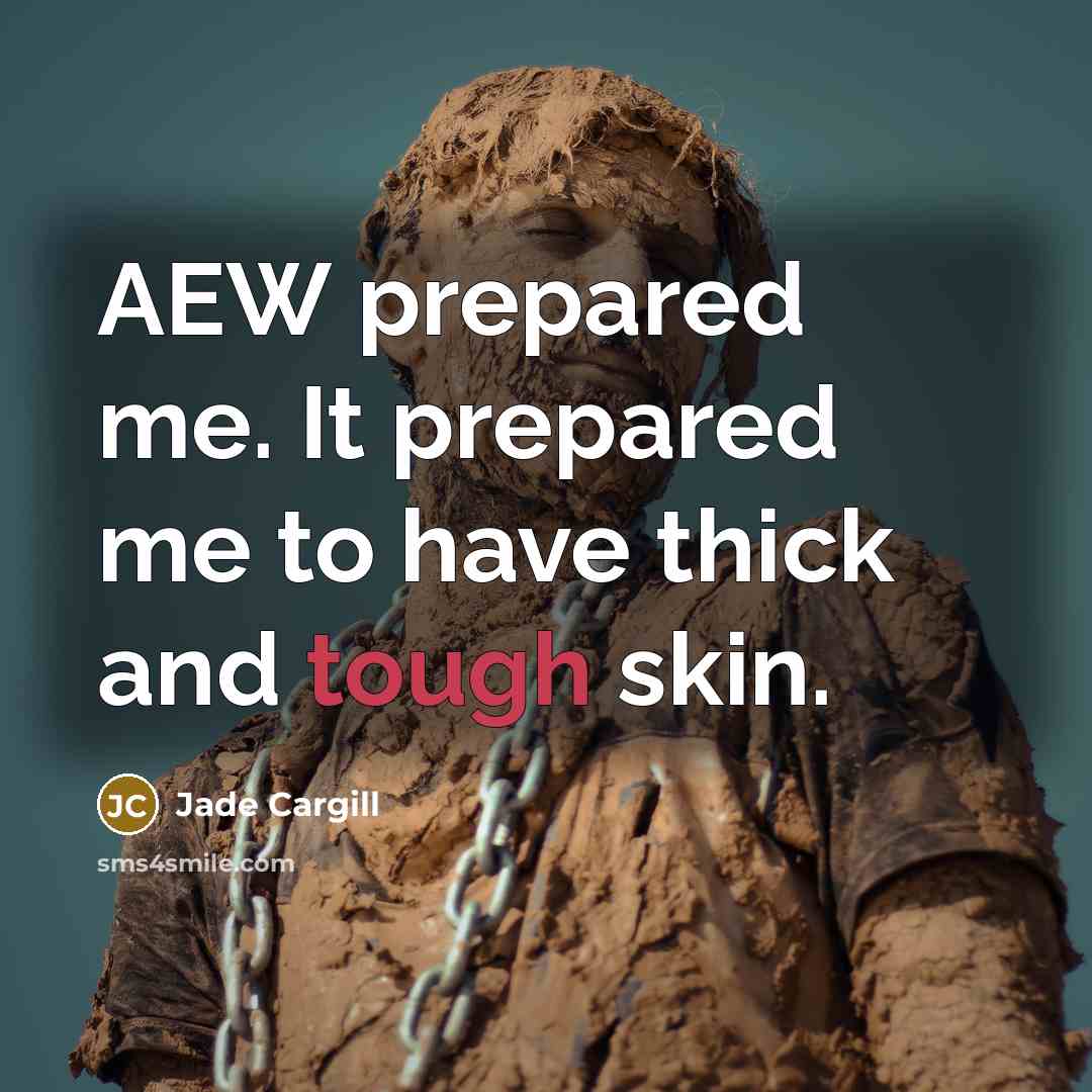 “AEW prepared me. It prepared me to have thick and…” quote by Jade Cargill